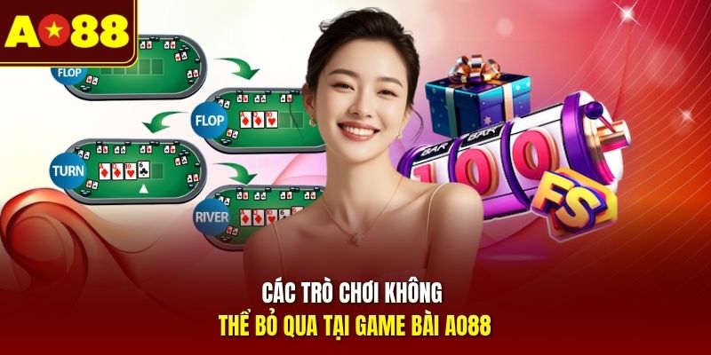 cac-tro-choi-khong-the-bo-qua-tai-game-bai-ao88
