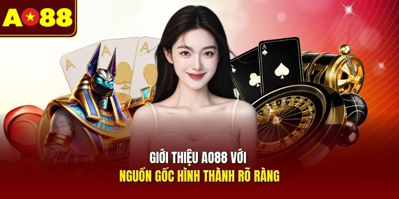 gioi-thieu-ao88-voi-nguon-goc-hinh-thanh-ro-rang