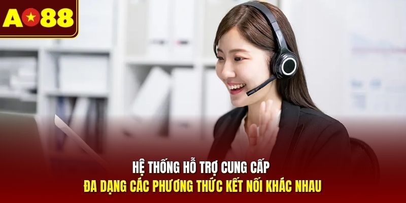 he-thong-ho-tro-cung-cap-da-dang-cac-phuong-thuc-ket-noi-khac-nhau