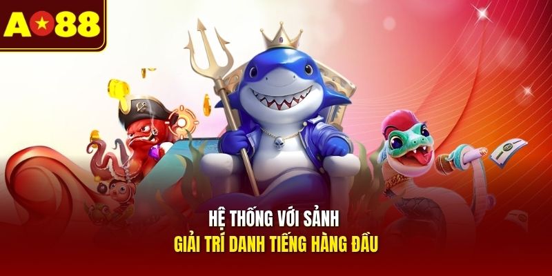 he-thong-voi-sanh-giai-tri-danh-tieng-hang-dau