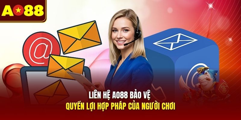 lien-he-ao88-bao-ve-quyen-loi-hop-phap-cua-nguoi-choi