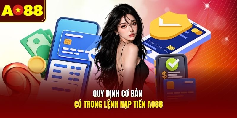 quy-dinh-co-ban-co-trong-lenh-nap-tien-ao88