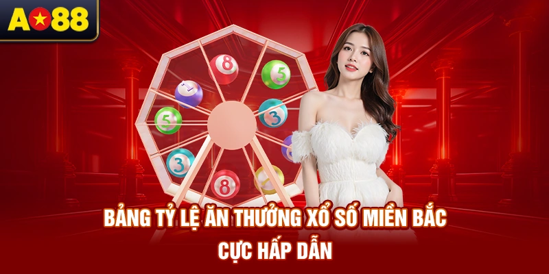 bang-ty-le-an-thuong-xo-so-mien-bac-cuc-hap-dan