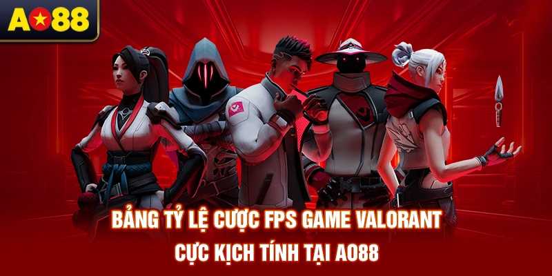 bang-ty-le-cuoc-fps-game-valorant-cuc-kich-tinh-tai-ao88
