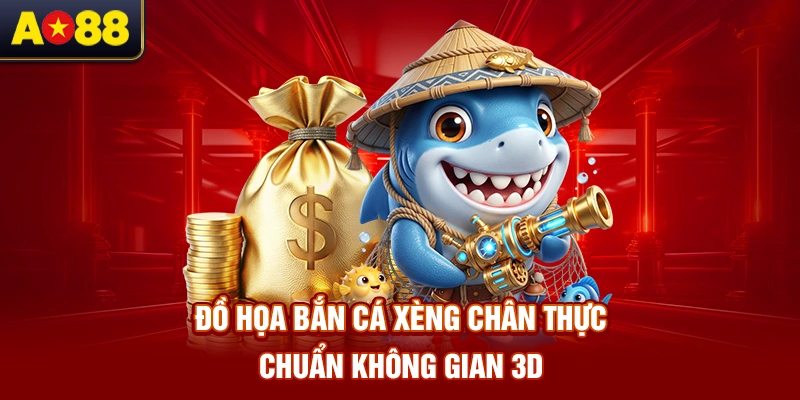 do-hoa-ban-ca-xeng-chan-thuc-chuan-khong-gian-3d