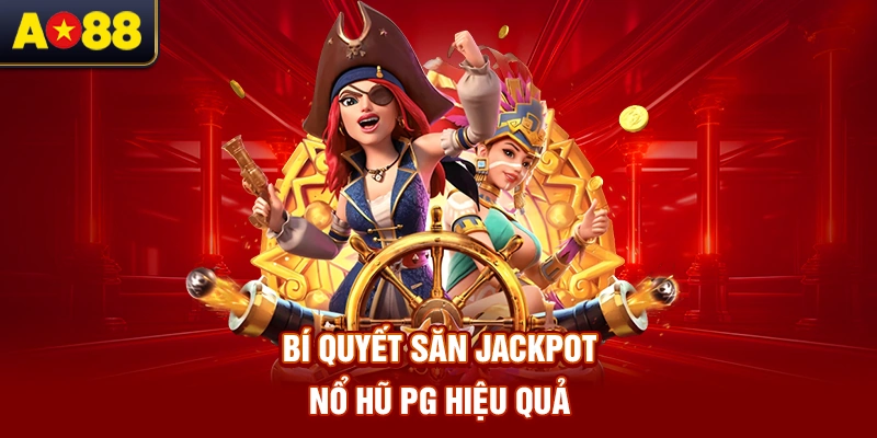 bi-quyet-san-jackpot-no-hu-pg-hieu-qua