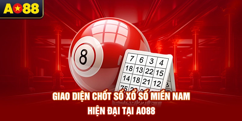 giao-dien-chot-so-xo-so-mien-nam-hien-dai-tai-ao88