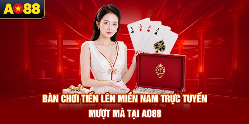Cach-choi-Tien-Len-Mien-Nam-truc-tuyen-muot-ma-tai-AO88