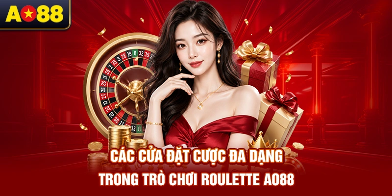 cac-cua-dat-cuoc-da-dang-trong-tro-choi-roulette-ao88