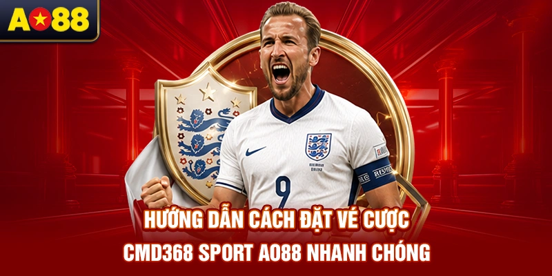 huong-dan-cach-dat-ve-cuoc-cmd368-sport-ao88-nhanh-chong