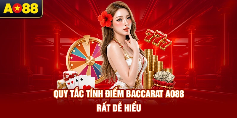 quy-tac-tinh-diem-baccarat-ao88-rat-de-hieu