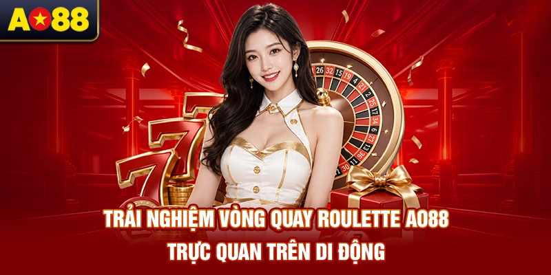 trai-nghiem-vong-quay-roulette-ao88-truc-quan-tren-di-dong